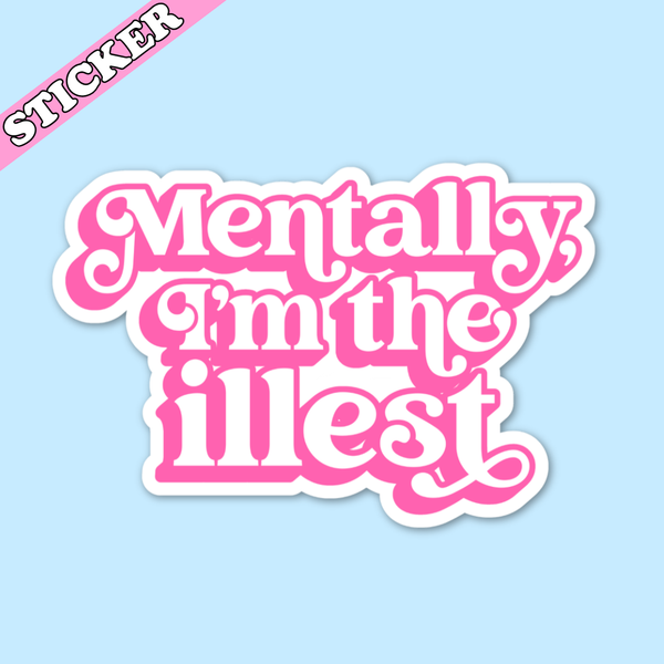 Mentally I'm the Illest Sticker, Funny Mental Health Decal