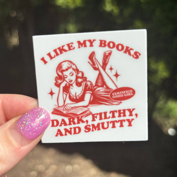 I Like My Books Dark, Filthy and Smutty Matte Sticker