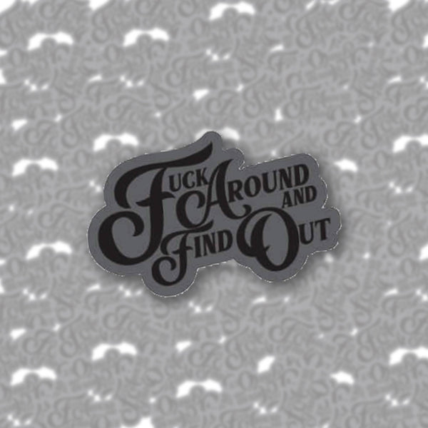Fuck Around and Find Out Enamel Pin