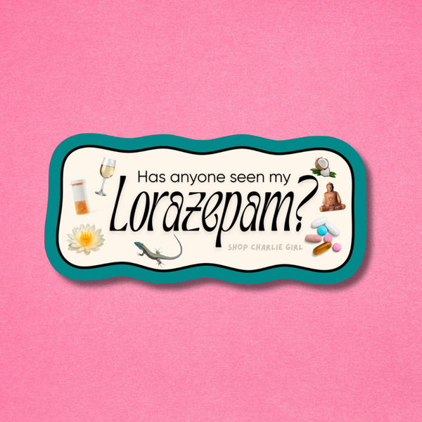 Has Anyone Seen My Lorazepam? Sticker