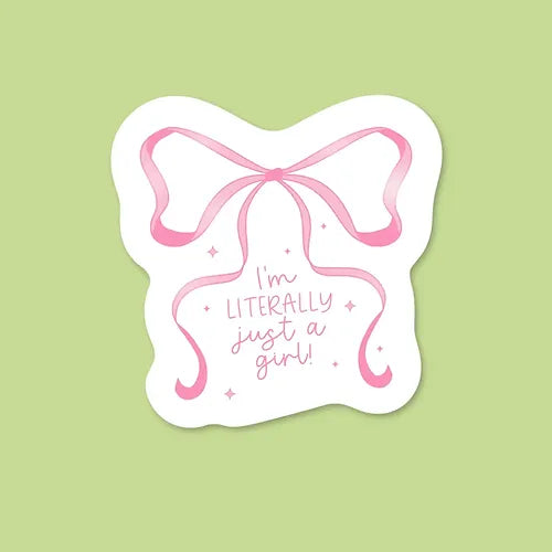 I'm Literally Just A Girl Sticker