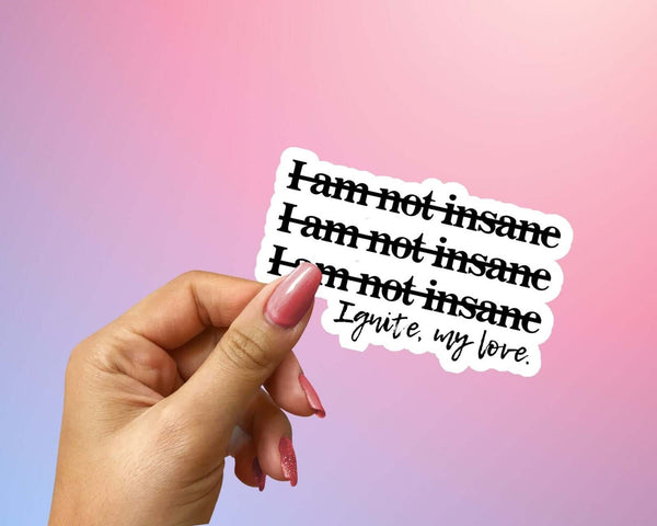 Shatter Me Sticker - "I am not insane" - Julliete Ferrars