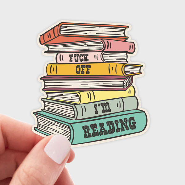 Fuck Off I'm Reading Sticker - books, bookshop, library